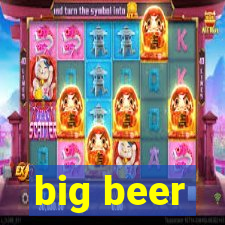 big beer